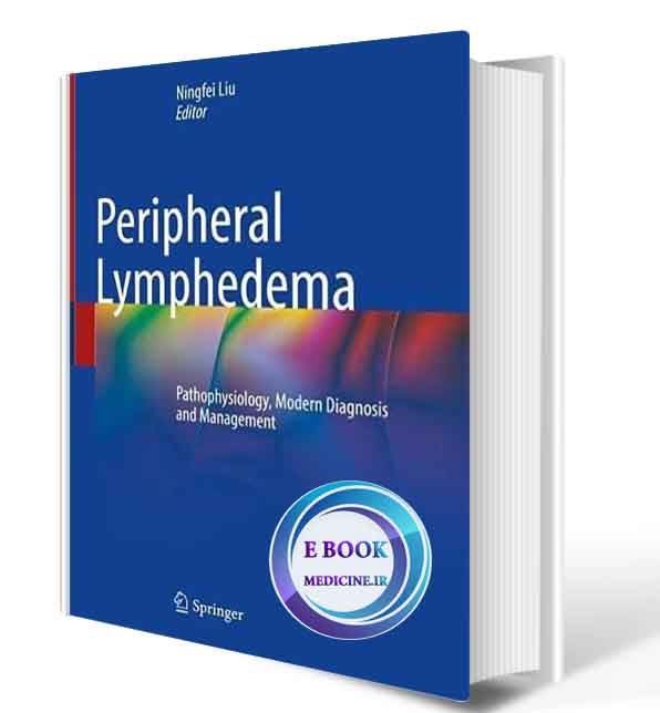 دانلود کتاب Peripheral Lymphedema: Pathophysiology, Modern Diagnosis and Management  2021(ORIGINAL PDF)